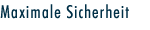 Maximale Sicherheit